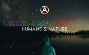 5 Books That Will Change How You Think About The Human Relationship to Nature